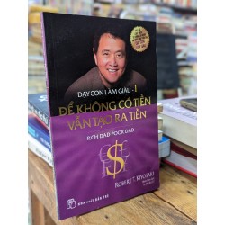 Dạy con làm giàu (tập 1) - Robert T.Kiyosaki & Sharon L.Lechter 130208