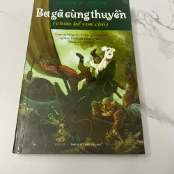 BA GÃ CÙNG THUYỀN (CHƯA KỂ CON CHÓ) - Jerome K. Jerome