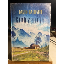 Bình Yên Nhé- Tác giả David Baldacci- NXB Văn Học- Bìa cứng, sách mới còn seal