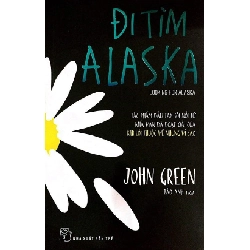 Đi Tìm Alaska - John Green