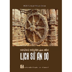 Những người làm nên lịch sử Ấn Độ - PGS.TS. Ngô Minh Oanh