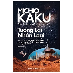 The Future Of Humanity - Tương Lai Nhân Loại (2025) - Michio Kaku