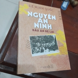 NGUYỄN AN NINH, DẤU ẤN ĐỂ LẠI (tiểu thuyết lịch sử)