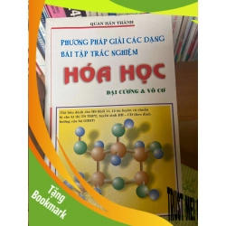 (TẶNG BOOKMARK) Phương Pháp Giải Các Dạng Bài Tập Trắc Nghiệm Hóa Học (Đại Cương & Vô Cơ) - Quan Hán Thành 2007 Tham khảo - luyện thi RBK-AK1T2
