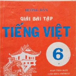 Hướng Dẫn Giải Bài Tập Tiếng Việt Lớp 6 Xưa 7893