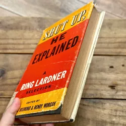 Shut Up, He Explained: A Ring Lardner Selection 737105