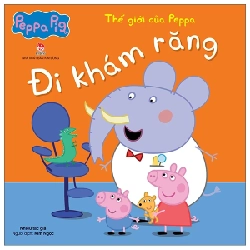Thế Giới Của Peppa - Đi Khám Răng - Nhiều Tác Giả (Mới 100%) Truyện thiếu nhi, NXB Kim Đồng - SÁCH ĐẠI HỌC