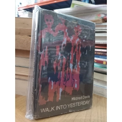 Walk into Yesterday - Mildred Davis 522117
