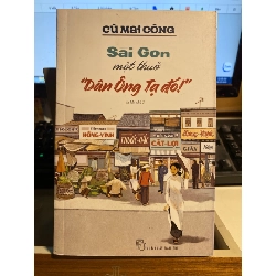 Sài Gòn Một Thuở "Dân Ông Tạ Đó!"-Tác giả: Cù Mai Công -NXB Trẻ STB965