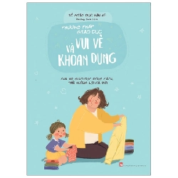 Phương Pháp Giáo Dục Vui Vẻ Và Khoan Dung - Cha Mẹ Giáo Dục Đúng Cách, Trẻ Hưởng Lợi Cả Đời - Tổ giáo dục Hán Vũ 281201