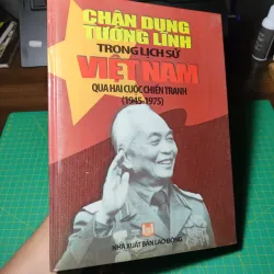 Chân Dung Tướng Lĩnh Trong Lịch Sử Việt Nam Qua Hai Cuộc Chiến Tranh (1945 - 1975)