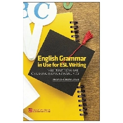 Ngữ Pháp Tiếng Anh Ứng Dụng Trong Kỹ Năng Viết - English Grammar In Use For ESL Writing (2024) - Phan Thế Hưng