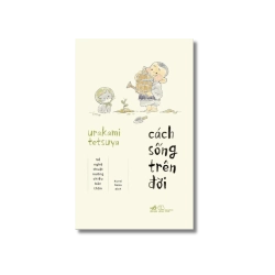 Cách sống trên đời - Urakami Tetsuya Vanvosach