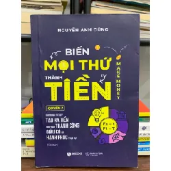 Biến mọi thứ thành tiền- Nguyễn Anh Dũng 600835