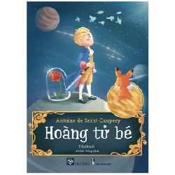 Hoàng Tử Bé (Bìa Cứng) - Antoine de Saint-Exupery