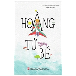 (BÌA CỨNG, BẢN ĐẶC BIỆT) Hoàng Tử Bé - Antoine De Saint Exupery (KINH ĐIỂN)