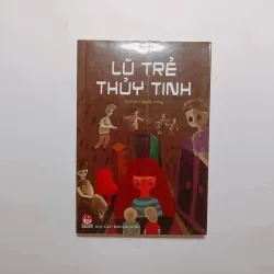 Lũ Trẻ Thuỷ Tinh - Kristina Ohlsson