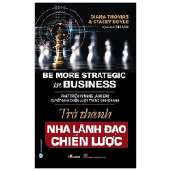 Trở Thành Nhà Lãnh Đạo Chiến Lược - Diana Thomas, Stacey Boyle 287905