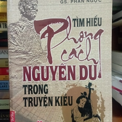 Tìm hiểu phong cách Nguyễn Du trong truyện Kiều - GS. Phan Ngọc