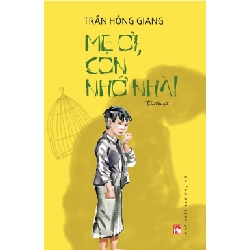 Mẹ ơi, con nhớ nhà - Trần Hồng Giang STB3347 Văn học