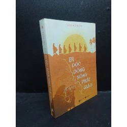 Đi dọc dòng sông Phật Giáo Trần Đức Tuấn 2019 Mới 90% bẩn nhẹ HCM.ASB0309 Rebooks.vn