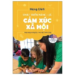 Phát Triển Năng Lực Cảm Xúc Xã Hội - Giúp Tăng Trưởng EQ, Thúc Đẩy Thành Công - Hong Dinh