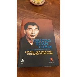 [Phiên Chợ Sách Cũ] Trương Xuân Thâm Nhà Báo - Nhà Ngoại giao Con người và tác phẩm (bìa cứng) 2003 - Trung tâm nghiên cứu quốc học-NXB Văn Học 0506