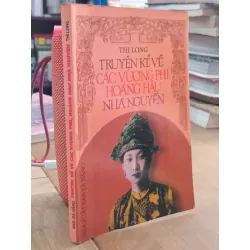 Truyện kể về các Vương Phi, Hoàng Hậu nhà Nguyễn - Thi Long 568456