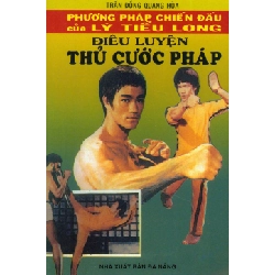 Phương Pháp Chiến Đấu Của Lý Tiểu Long - Điêu Luyện Thủ Cước Pháp - Trần Đồng Quang Hoà ASB.PO Oreka Blogmeo 230225