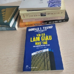 Tôi Đã Làm Giàu Như Thế – Kinh Nghiệm Của Một Tỷ Phú-Donald J. Trump & Meredith McIver