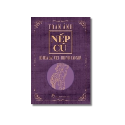 Nếp cũ: Bó hoa Bắc Việt - Thú vui tao nhã - Toan Ánh Vanvosach