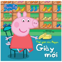 Thế Giới Của Peppa - Giày Mới - Nhiều Tác Giả 305822