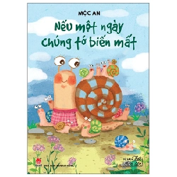 Tủ Sách Tuổi Thần Tiên - Nếu Một Ngày Chúng Tớ Biến Mất - Mộc An (Mới 100%) Truyện thiếu nhi, NXB Kim Đồng - SÁCH ĐẠI HỌC