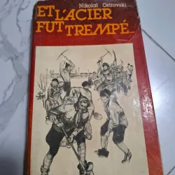 Et l'acier fut trempé... (Thép đã tôi thế đấy) - Nikolaï Ostrovski