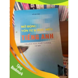 (TẶNG BOOKMARK) Mở Rộng Vốn Từ & Đọc Hiểu Tiếng Anh Trung Học Phổ Thông (Tập 1) - Đỗ Văn Thảo 2006 Sách tự học tiếng Anh RBK-AK1T3