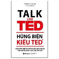 Hùng Biện Kiểu Ted - Tập 3: 9 Bí Quyết Diễn Thuyết Trước Công Chúng Của Những Bộ Óc Hàng Đầu Thế Giới - Carmine Gallo 138693