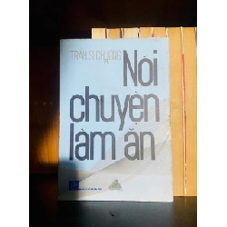 (TẶNG BOOKMARK) Nói chuyện làm ăn / Trần Sĩ Chương KINH TẾ - TÀI CHÍNH - CHỨNG KHOÁN RBK2012-84