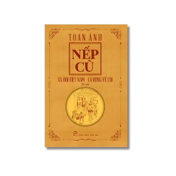 Nếp cũ: Xã hội Việt Nam - Toan Ánh Vanvosach