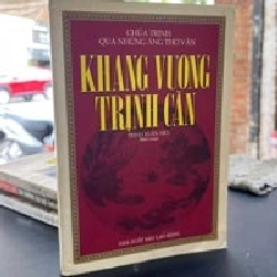 Chúa Trịnh Qua Những Áng Thơ Văn Khang Vương Trịnh Căn - Trịnh Xuân Tiến biên soạn