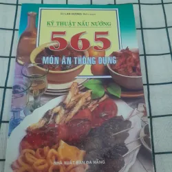 Kỹ thuật nấu nướng 565 MÓN ĂN THÔNG DỤNG. Bà Lan Hương biên soạn
