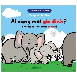 Bé nhận thức thế giới - Ai cùng một gia đình - Song ngữ Việt Anh cho bé từ 1 đến 6 tuối - Kangaroo Mother 2020 New 100% HCM.PO 346476