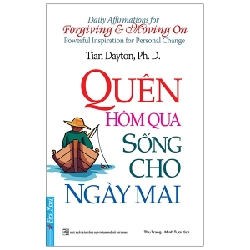 Quên Hôm Qua Sống Cho Ngày Mai - Tian Dayton, Ph.D.