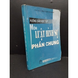 Hướng dẫn học tập môn luật hính sự - phần chung mới 70% ố ẩm có viết gấp bìa 2010 HCM2809 Sh.S. Cao Văn Hào GIÁO TRÌNH, CHUYÊN MÔN