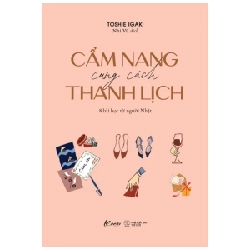 Cẩm Nang Cung Cách Thanh Lịch - 8 Bài Học Từ Người Nhật - Toshie Igaki