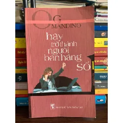 Hãy trở thành người bán hàng số 1 (The Greatest Salesman in the World) – Og Mandino 572290