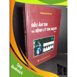 (TẶNG BOOKMARK) Siêu âm tim và bệnh lý tim mạch tập 1 (bìa cứng) mới 80% bẩn bìa, ố nhẹ, có chữ ký 2006 RBK2101 Phạm Nguyễn Vinh GIÁO TRÌNH, CHUYÊN MÔN