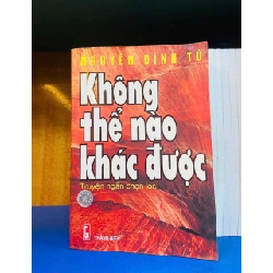 (TẶNG BOOKMARK) Không thể nào khác được - Nguyễn Đình Tú - VĂN HỌC - Văn võ - RBK3110-52