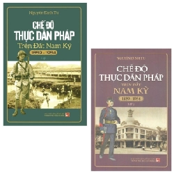 Chế Độ Thực Dân Pháp Trên Đất Nam Kỳ 1859-1954 (Bộ 2 Tập) - Nguyễn Đình Tư