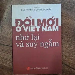 Đổi mới ở Việt Nam: Nhớ lại và suy ngẫm - Đào Xuân Sâm, Vũ Quốc Tuấn (Chủ biên)
