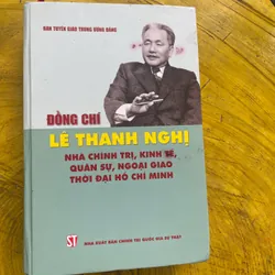 ĐỒNG CHÍ LÊ THANH NGHỊ NHÀ CHÍNH TRỊ, KINH TẾ, QUÂN SỰ, NGOẠI GIAO THỜI ĐẠI HỒ CHÍ MINH(2)
